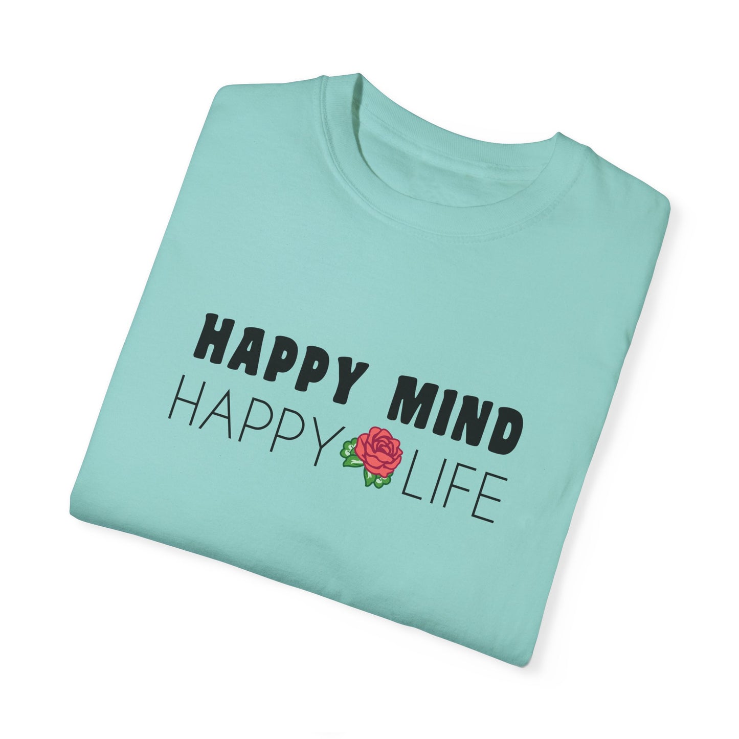 Happy Mind, Happy Life T-shirt